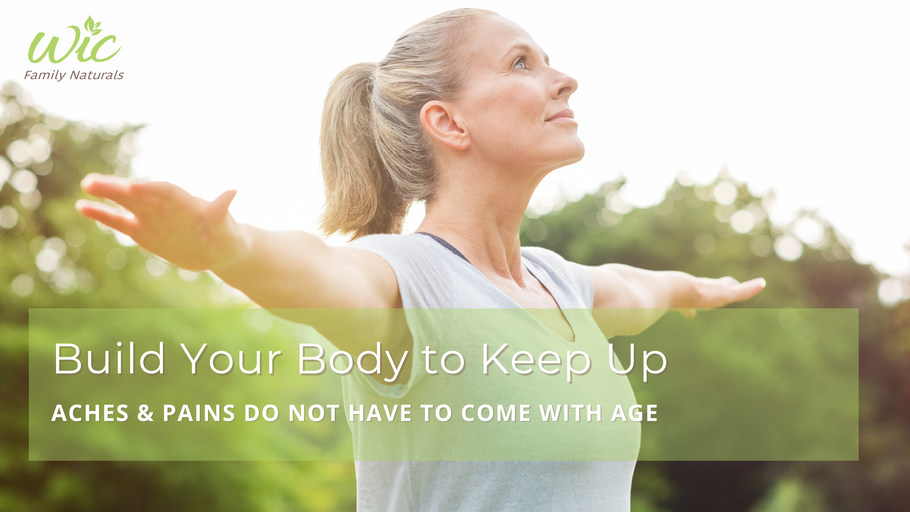 Build Your Body to Keep Up (Aches & Pains DO NOT Have to Come With Age)