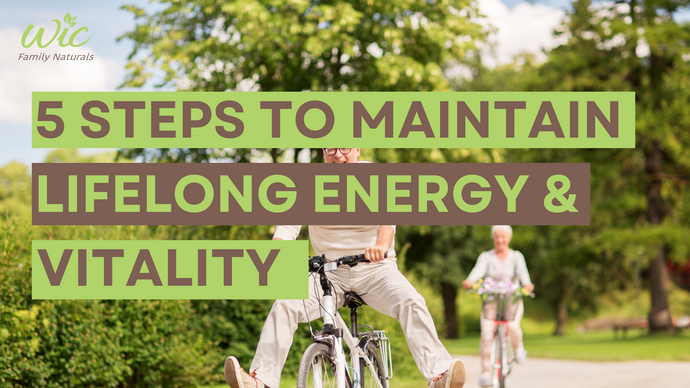 5 Steps to Maintain Lifelong Energy & Vitality