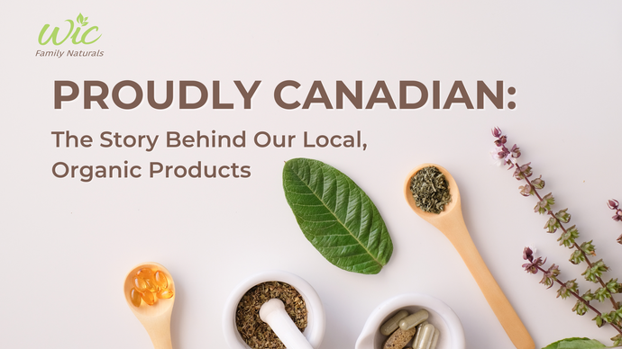 Proudly Canadian: The Story Behind Our Local, Organic Products