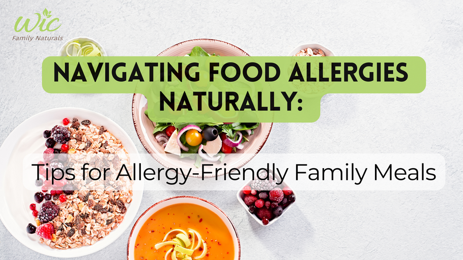 Navigating Food Allergies Naturally: Tips for Allergy-Friendly Family Meals