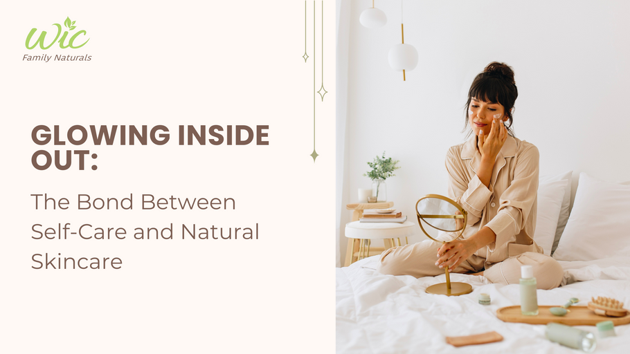 Glowing Inside Out: The Bond Between Self-Care and Natural Skincare