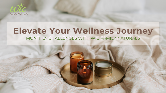 Elevate Your Wellness Journey: Monthly Challenges with WIC Family Naturals